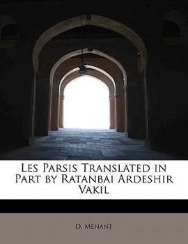 Les Parsis Translated in Part by Ratanbai Ardeshir Vakil