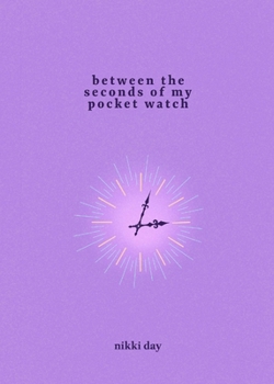 Paperback Between The Seconds of My Pocket Watch Book