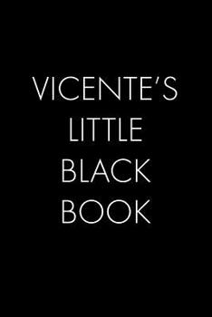 Paperback Vicente's Little Black Book: The Perfect Dating Companion for a Handsome Man Named Vicente. A secret place for names, phone numbers, and addresses. Book