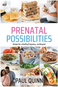 Paperback Prenatal Possibilities: Recipes for a Healthy Pregnancy...and Beyond Book
