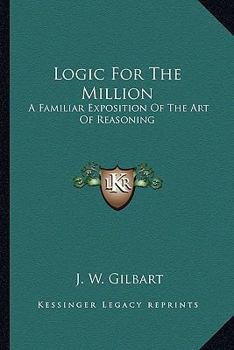 Paperback Logic For The Million: A Familiar Exposition Of The Art Of Reasoning Book