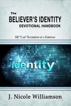 Paperback The Believer's Identity Devotional Handbook: 120 "I am" Statements of a Christian Book