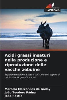 Acidi grassi insaturi nella produzione e riproduzione delle vacche zebuine (Italian Edition)
