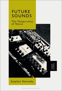 Paperback Future Sounds: The Temporality of Noise Book