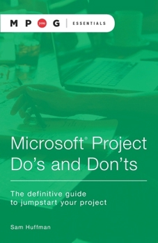 Paperback Microsoft(R) Project Do's and Don'ts: The definitive guide to jumpstart your project Book