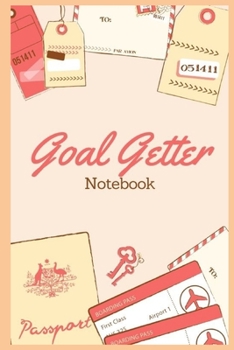 Goal Getter: notebook A Daily Goal Setting Planner and Organizer with Inspirational