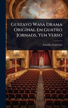 Gustavo Wasa Drama Original En Guatro Jornads, Yen Verso (Spanish Edition)