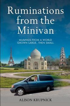 Paperback Ruminations from the Minivan: musings from a world grown large, then small Book