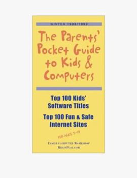 Paperback The Parents' Pocket Guide to Kids & Computers: Top 100 Kids' Software Titles, Top 100 Fun & Safe Internet Sites Book