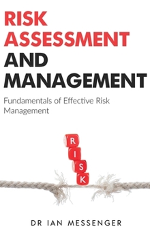 Hardcover Risk Assessment and Management: Fundamentals of Effective Risk Management Book