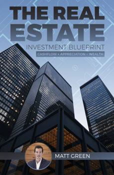 Paperback The Real Estate Investment Blueprint: How To Acquire Multifamily Real Estate To Build Wealth Book