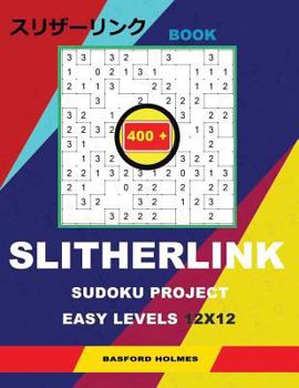Book Slitherlink 400 Sudoku Project.: Easy Levels 12x12. Holmes Is a Book of Logical Puzzles. the Beginning of the Construction of the Chinese Wall. (