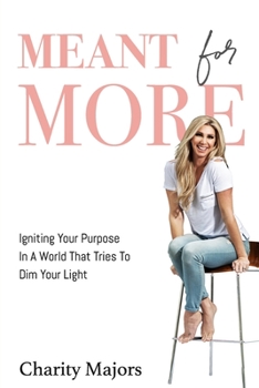 Paperback Meant For More: Igniting Your Purpose in a World That Tries to Dim Your Light Book