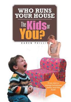 Hardcover Who Runs Your House: The Kids or You? Book