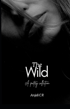 The Wild: A poetry collection