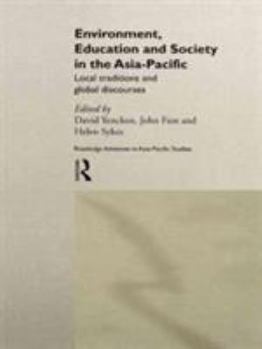 Hardcover Environment, Education and Society in the Asia-Pacific: Local Traditions and Global Discourses Book