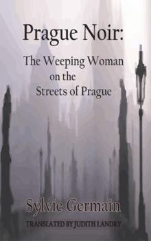 Paperback Prague Noir: The Weeping Woman on the Streets of Prague Book
