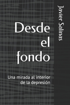 Paperback Desde el fondo: Una mirada al interior de la depresión [Spanish] Book
