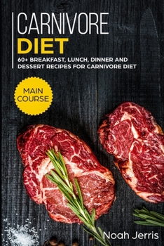 Paperback Carnivore Diet: MAIN COURSE - 60+ Breakfast, Lunch, Dinner and Dessert Recipes for Carnivore Diet Book