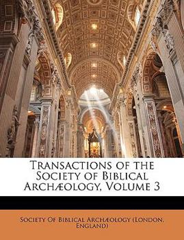 Paperback Transactions of the Society of Biblical Archæology, Volume 3 Book