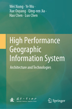 Hardcover High Performance Geographic Information System: Architecture and Technologies Book