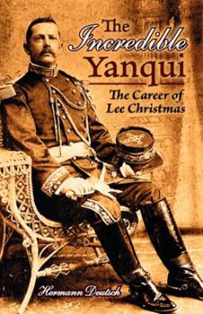 Paperback The Incredible Yanqui: The Career of Lee Christmas Book