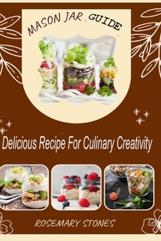 Paperback The Mason Jar Recipe: Delicious Recipe For Culinary Creativity Book