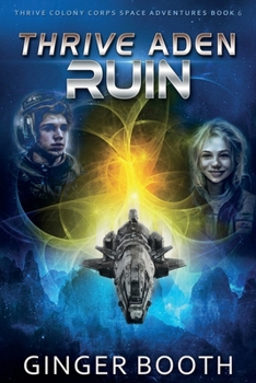 Thrive Aden Ruin - Book #6 of the Thrive Colony Corps Space Adventures