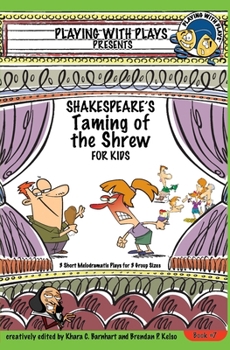 Paperback Shakespeare's Taming of the Shrew for Kids: 3 Short Melodramatic Plays for 3 Group Sizes Book