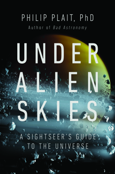 Hardcover Under Alien Skies: A Sightseer's Guide to the Universe Book
