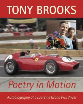 Hardcover Tony Brooks: Poetry in Motion: Autobiography of a Supreme Grand Prix Driver Book