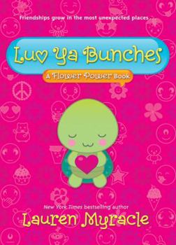 Luv Ya Bunches: Book One - Book #1 of the Flower Power