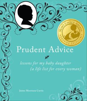 Hardcover Prudent Advice: Lessons for My Baby Daughter (A Life List for Every Woman) Book