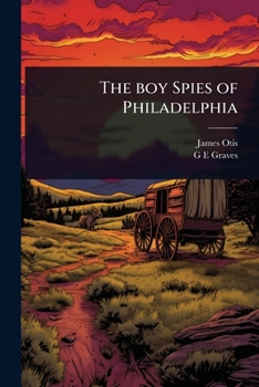 Paperback The boy Spies of Philadelphia Book