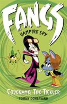 Codename: The Tickler - Book #2 of the Fangs: Vampire Spy