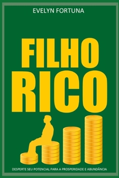 Filho Rico: Desperte seu potêncial para a prosperidade e abundância