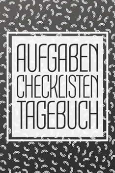 Aufgaben Checklisten Tagebuch: Ihr Planer für To-Do-Listen, Aufgaben, Termine und Prioritäten Organizer mit 110 Seiten und Checklisten für mehr ... zu Weihnachten und 2020 (German Edition)