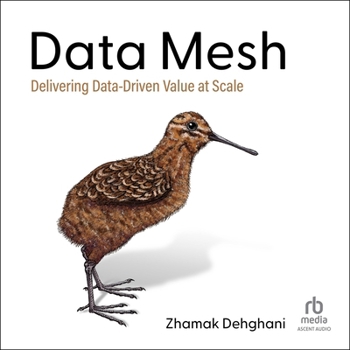 Audio CD Data Mesh: Delivering Data-Driven Value at Scale Book