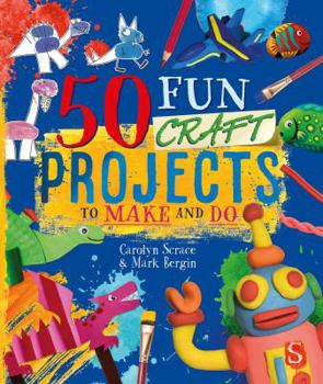 Hardcover 50 Fun Craft Projects to Make and Do Book