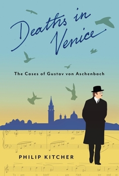 Deaths in Venice: The Cases of Gustav Von Aschenbach - Book  of the Leonard Hastings Schoff Lectures