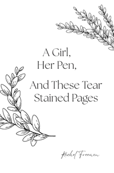 Paperback A Girl, Her Pen, And These Tear Stained Pages Book