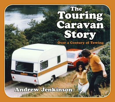 Paperback The Touring Caravan Story: A Century of Towing Book