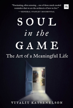 Hardcover Soul in the Game: The Art of a Meaningful Life Book