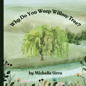 Paperback Why Do You Weep Willow Tree? Book