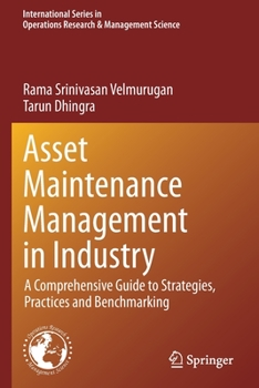 Paperback Asset Maintenance Management in Industry: A Comprehensive Guide to Strategies, Practices and Benchmarking Book