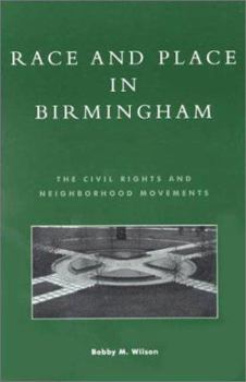 Paperback Race and Place in Birmingham: The Civil Rights and Neighborhood Movements Book