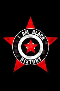 I am Black History: 120 Pages Size: 6x9 in, DIN A5 with wide ruled college pages. Black lives matters, perfect Gift, Afro American