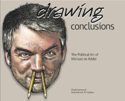 Paperback Drawing Conclusions: The Political Art of Michael de Adder Book