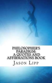 Paperback Philosopher's Paradigm: A Quotes And Affirmations Book