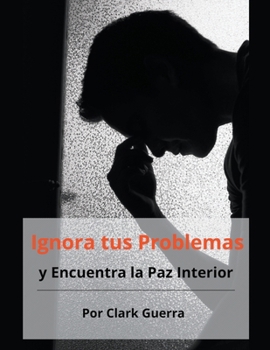 Paperback Ignora tus Problemas y Encuentra la Paz Interior [Spanish] Book
